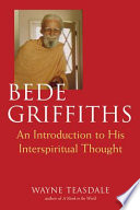 Bede Griffiths : an introduction to his interspiritual thought /