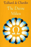 The divine milieu : an essay on the interior life /