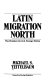 Latin migration north : the problem for U.S. foreign policy /