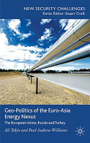 Geo-politics of the Euro-Asia energy nexus : the European Union, Russia and Turkey /