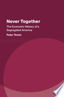 Never together : the economic history of a segregated America /