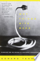 Why things bite back : technology and the revenge of unintended consequences /