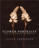 Flower portraits : the life cycle of beauty /