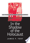 In the shadow of the Holocaust : Nazi persecution of Jewish-Christian Germans /