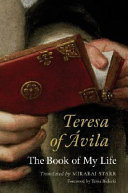 Teresa of Ávila : the book of my life /