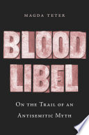 Blood libel : on the trail of an antisemitic myth /