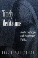 Timely meditations : Martin Heidegger and postmodern politics /