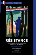 Résistance : contes de la Seconde Guerre Mondiale en France /
