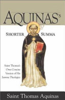 Aquinas's shorter summa : St. Thomas Aquinas's own concise version of his Summa theologica /