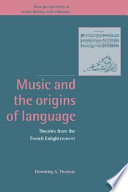 Music and the origins of language : theories from the French Enlightenment /