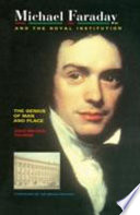 Michael Faraday and the Royal Institution : the genius of man and place /