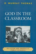 God in the classroom : religion and America's public schools /