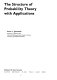 The structure of probability theory with applications