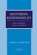 Restoring responsibility : ethics in government, business, and healthcare /