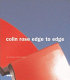 Colin Rose edge to edge /