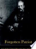 Forgotten patriot : a life of Alfred, Viscount Milner of St. James's and Cape Town, 1854-1925 /