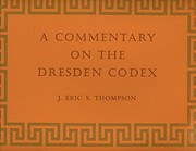 A commentary on the Dresden codex : a Maya hieroglyphic book /