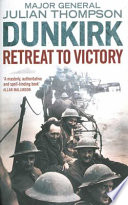 Dunkirk : retreat to victory /