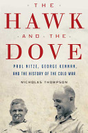 The hawk and the dove : Paul Nitze, George Kennan, and the history of the Cold War /