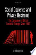 Social opulence and private restraint : the consumer in British socialist thought since 1800 /