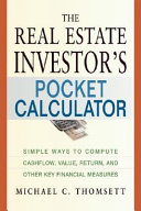 The real estate investor's pocket calculator : simple ways to compute cashflow, value, return, and other key financial measurements /