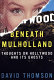 Beneath Mulholland : thoughts on Hollywood and its ghosts /