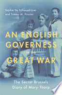 An English governess in the Great War : the secret Brussels diary of Mary Thorp /