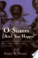 O sisters ain't you happy? : gender, family, and community among the Harvard and Shirley Shakers, 1781-1918 /