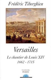 Versailles, le chantier de Louis XIV : 1662-1715 /