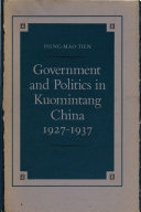 Government and politics in Kuomintang China, 1927-1937.