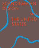 Scandinavian design and the United States, 1890-1980 /