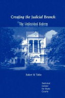 Creating the judicial branch : the unfinished reform /