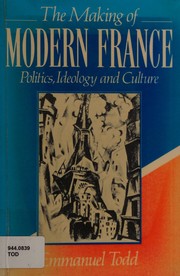 The making of modern France : ideology, politics and culture /