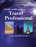A guide to becoming a travel professional /