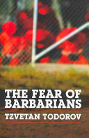The fear of barbarians : beyond the clash of civilizations /