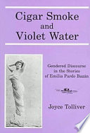 Cigar smoke and violet water : gendered discourse in the stories of Emilia Pardo Bazán /