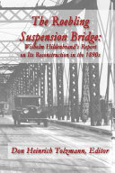 The Roebling Suspension Bridge : Wilhelm Hildenbrand's report on its reconstruction in the 1890s /