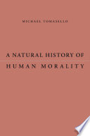 A natural history of human morality /