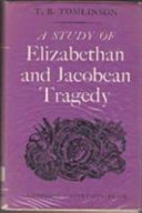 A study of Elizabethan and Jacobean tragedy /