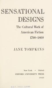 Sensational designs : the cultural work of American fiction, 1790-1860 /