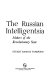 The Russian intelligentsia : makers of the revolutionary state /
