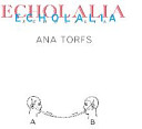 Ana Torfs : echolalia /