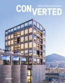 Converted : reinventing architecture /