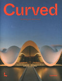 Curved : bending architecture /