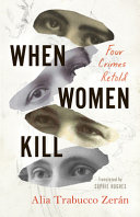 When women kill : four crimes retold /
