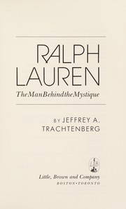 Ralph Lauren : the man behind the mystique /
