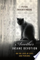 Another insane devotion : on the love of cats and persons /