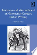 Irishness and womanhood in nineteenth-century British writing /