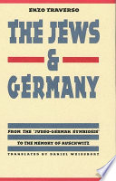 The Jews and Germany : from the "Judeo-German symbiosis" to the memory of Auschwitz /