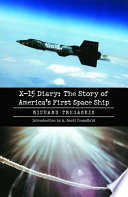 X-15 diary : the story of America's first space ship /